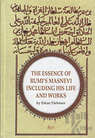 The Essence Of Rumi’s Masnevi Including His Life And Works (Ciltli) - 