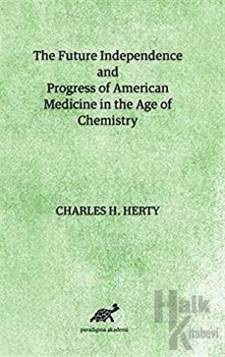 The Future Independence and Progress of American Medicine In The Age of Chemistry