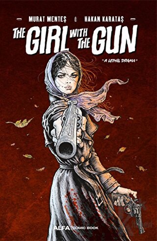 The Girl With The Gun "A Lethal Drama”