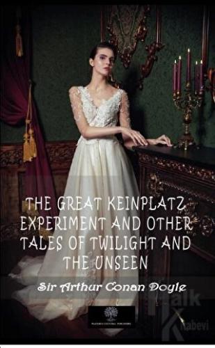 The Great Keinplatz Experiment And Other Tales Of Twilight And The Uns