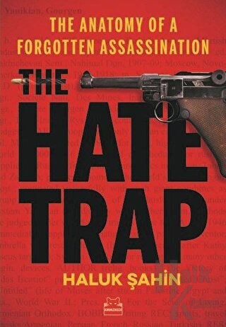The Hate Trap - The Anatomy of a Forgotten Assassination - Halkkitabev