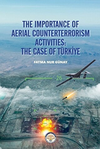 The İmportance Of Aeiıal Counterterrorism Activıties: The Case Of Türk