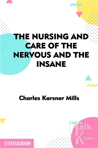 The Nursing and Care of the Nervous and the Insane