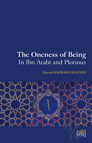 The Oneness Of Being in Ibn 'Arabī and Plotinus - Halkkitabevi