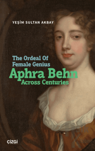 The Ordeal Of Female Genius: Aphra Behn Across Centuries - Halkkitabev