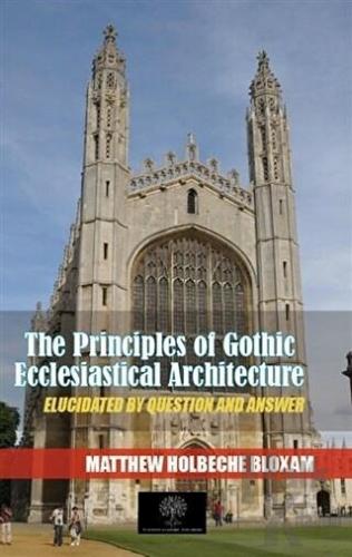 The Principles Of Gothic Ecclesiastical Architecture - Halkkitabevi