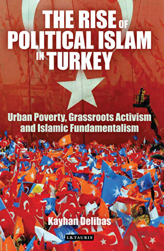 The Rise of Political Islam in Turkey (Ciltli)