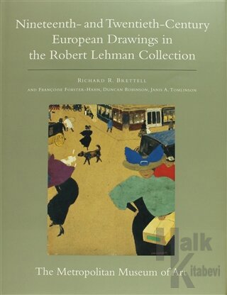 The Robert Lehman Collection: Nineteenth - and Twentieth - Century European Drawings (Ciltli)