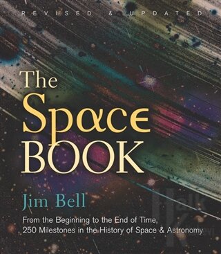 The Space Book Revised and Updated: From the Beginning to the End of Time, 250 Milestones in the History of Space Astronomy (Ciltli)