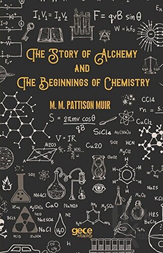 The Story Of Alchemy And The Beginnings Of Chemistry - Halkkitabevi