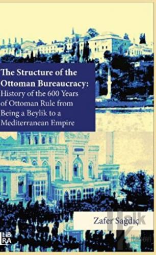 The Structure of The Ottoman Bureaucracy (Ciltli) - Halkkitabevi