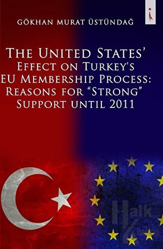 The United States Effect on Turkey's EU Membership Process: Reasons for “Strong” Support Until 2011