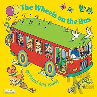 The Wheels on the Bus go Round and Round (Ciltli)