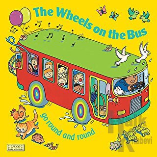The Wheels on the Bus go Round and Round (Ciltli) - Halkkitabevi