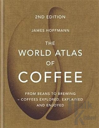 The World Atlas of Coffee (Ciltli) - Halkkitabevi