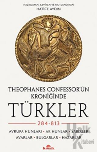 Theophanes Confessor’ün Kroniğinde Türkler: 284-813 - Halkkitabevi