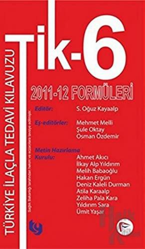 Tik - 6 Türkiye İlaçla Tedavi Kılavuzu 2011 - 12 Formülleri - Halkkita