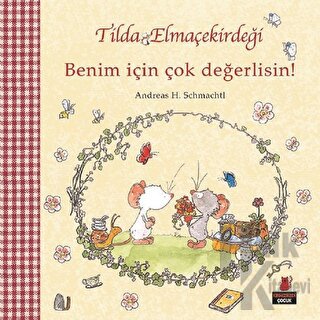 Tilda Elmaçekirdeği - Benim İçin Çok Değerlisin!