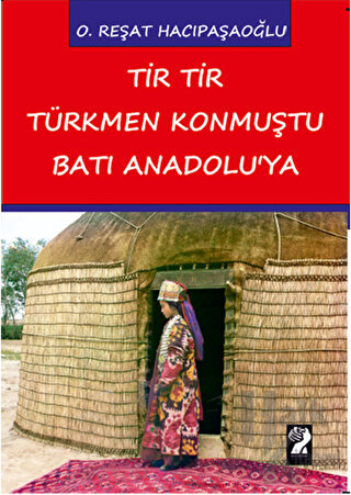 Tir Tir Türkmen Konmuştu Batı Anadolu'ya - Halkkitabevi