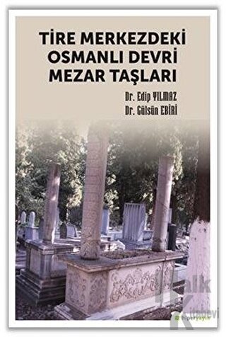 Tire Merkezdeki Osmanlı Devri Mezar Taşları - Halkkitabevi