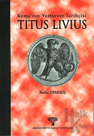 Titus Livius - Roma’nın Yurtsever Tarihçisi - Halkkitabevi