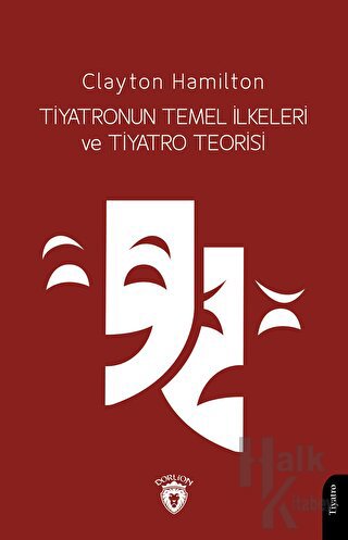 Tiyatronun Temel İlkeleri ve Tiyatro Teorisi - Halkkitabevi