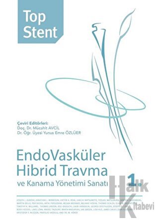 Top Stent - Endovasküler Hibrid Travma ve Kanama Yönetimi Sanatı 1. Kitap
