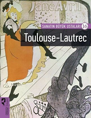 Toulouse-Lautrec - Sanatın Büyük Ustaları 16 - Halkkitabevi