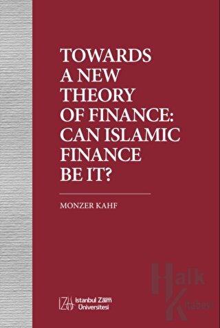Towards A New Theory Of Fınance: Can Islamıc Fınance Be It?