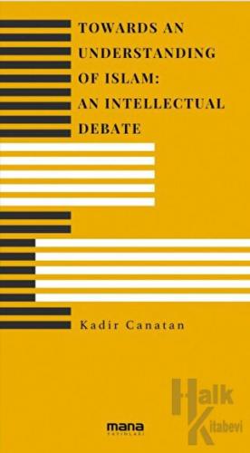 Towards an Understanding of Islam An Intellectual Debate - Halkkitabev
