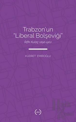 Trabzon’un Liberal Bolşeviği - Halkkitabevi