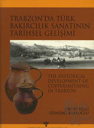 Trabzon'da Türk Bakırcılık Sanatı'nın Tarihsel Gelişimi