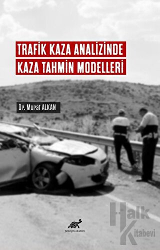 Trafik Kaza Analizinde Kaza Tahmin Modelleri - Halkkitabevi