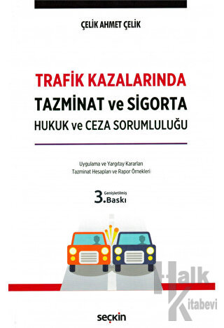 Trafik Kazalarında Tazminat ve Sigorta Hukuk ve Ceza Sorumluluğu (Cilt