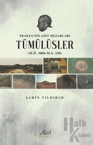 Trakya’nın Anıt Mezarları Tümülüsler (M.Ö. 3000-M.S. 250) - Halkkitabe