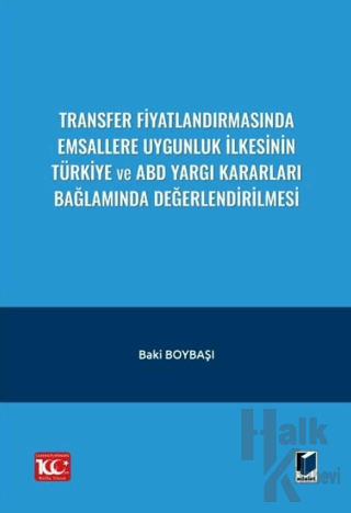 Transfer Fiyatlandırmasında Emsallere Uygunluk İlkesinin Türkiye ve ABD Yargı Kararları Bağlamında Değerlendirilmesi