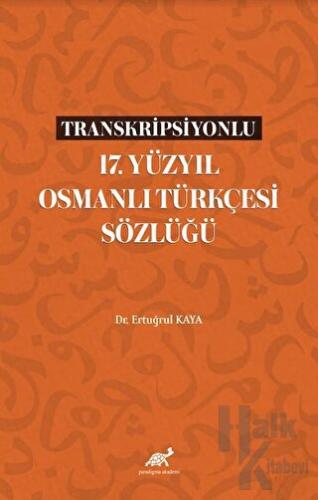 Transkripsiyonlu 17. Yüzyıl Osmanlı Türkçesi Sözlüğü - Halkkitabevi