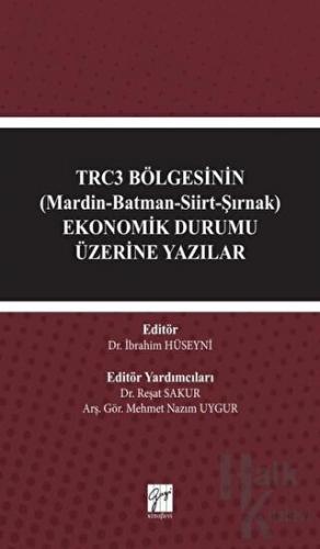 TRC3 Bölgesinin (Mardin-Batman-Siirt-Şırnak) Ekonomik Durumu Üzerine Y