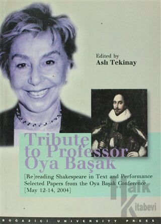 Tribute to Pro Fessor Oya Başak (Re) Reading Shakespeare in Text and Performance
