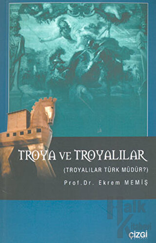 Troya ve Troyalılar  Troyalılar Türk Müdür?