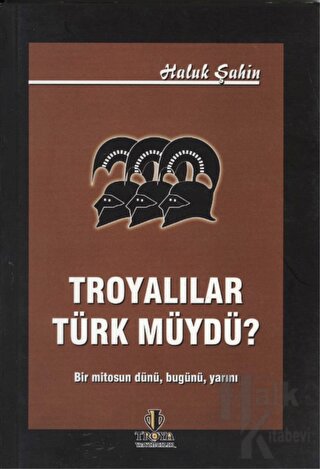 Troyalılar Türk müydü? - Halkkitabevi