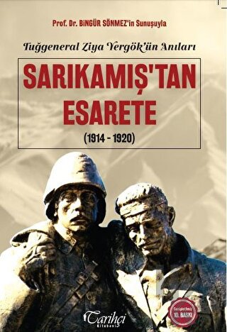 Tuğgeneral Ziya Yergök'ün Anıları - Sarıkamış'tan Esarete(1914-1920)
