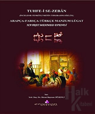 Tuhfe-i Se-Zeban (İnceleme -Tenkitli Metin - Tıpkıbasım - Sözlük) - Ha