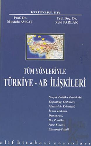 Tüm Yönleriyle Türkiye - AB İlişkileri