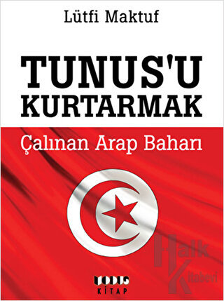 Tunus'u Kurtarmak - Çalınan Arap baharı