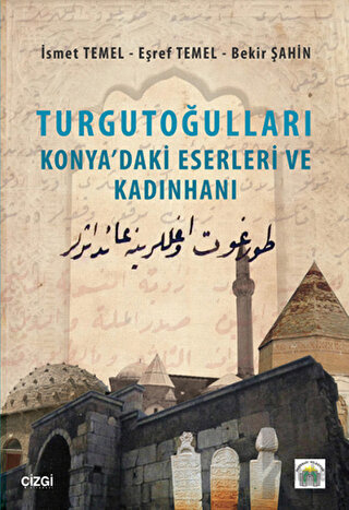 Turgutoğulları - Konya'daki Eserleri ve Kadınhanı - Halkkitabevi