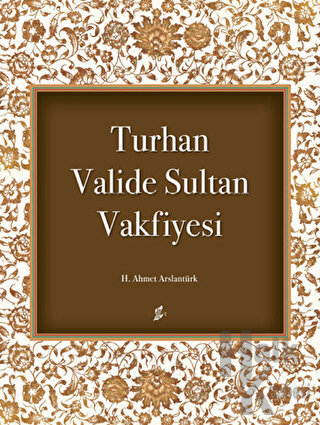 Turhan Valide Sultan Vakfiyesi (Ciltli) - Halkkitabevi