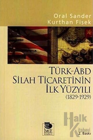 Türk-ABD Silah Ticaretinin İlk Yüzyılı ( 1829 - 1929 ) - Halkkitabevi