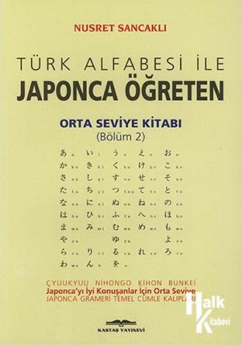 Türk Alfabesi ile Japonca Öğreten Orta Seviye Kitabı Bölüm 2