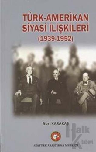 Türk-Amerikan Siyasi İlişkileri (1939-1952)
